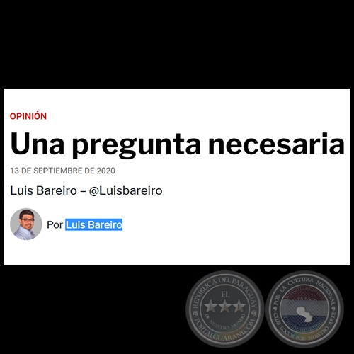 UNA PREGUNTA NECESARIA - Por LUIS BAREIRO - Domingo, 13 de Septiembre de 2020